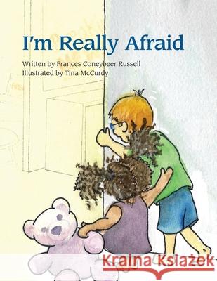 I'm Really Afraid Frances Coneybeer Russell Tina McCurdy 9781947703087