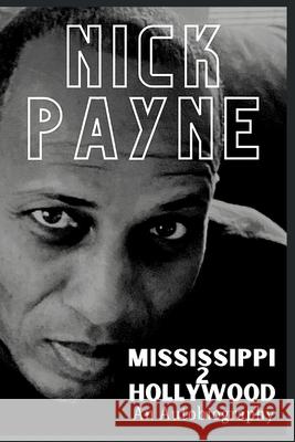 Mississippi 2 Hollywood: An Autobiography Nick Payne 9781947704800