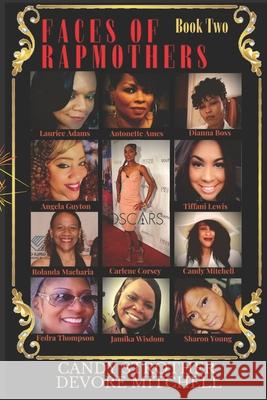 Faces of Rap Mothers - Book Two Candy Strother DeVore Mitchell, Jeffrey Collins, Donna L Quesinberry 9781947704930