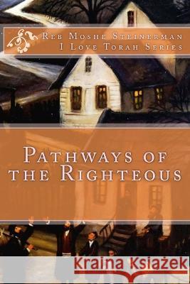 Pathways of the Righteous Moshe Steinerman   9781947706040 Ilovetorah Jewish Publishing