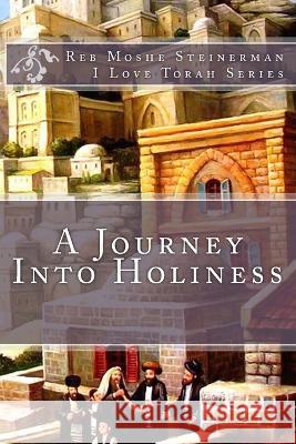 A Journey Into Holiness Moshe Steinerman   9781947706057 Ilovetorah Jewish Publishing