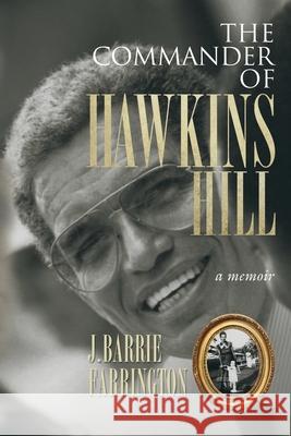 The Commander of Hawkins Hill J. Barrie Farrington 9781947708013 Citrine Publishing