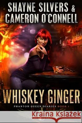 Whiskey Ginger: Phantom Queen Book 1 - A Temple Verse Series Cameron O'Connell Shayne Silvers 9781947709126 Argento Publishing