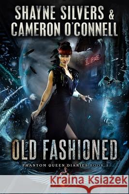 Old Fashioned: Phantom Queen Book 3 - A Temple Verse Series Cameron O'Connell Shayne Silvers 9781947709140 Argento Publishing