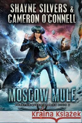 Moscow Mule: Phantom Queen Book 5 - A Temple Verse Series Cameron O'Connell Shayne Silvers 9781947709171 Argento Publishing