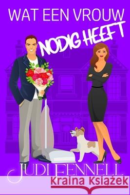 Wat een vrouw nodig heeft Judi Fennell 9781947723887