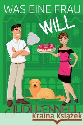 Was eine Frau will Judi Fennell 9781947723931