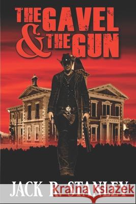 The Gavel And The Gun Stanley, Jack R. 9781947726529 Wrightbridge Press