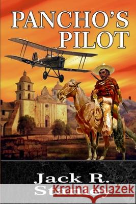 Pancho's Pilot Mary Lee Stanley Jack R. Stanley 9781947726598 Wrightbridge Press