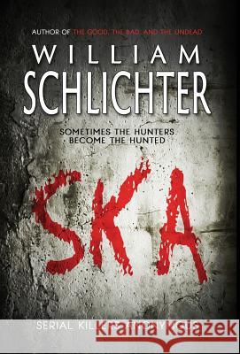 SKA: Serial Killers Anonymous William Schlichter 9781947727656 BHC Press