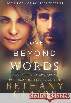 Love Beyond Words: A Scottish, Time Travel Romance Bethany Claire 9781947731530 Bethany Claire Books, LLC