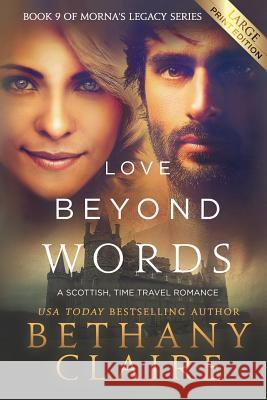 Love Beyond Words (Large Print Edition): A Scottish, Time Travel Romance Claire, Bethany 9781947731929 Bethany Claire Books, LLC