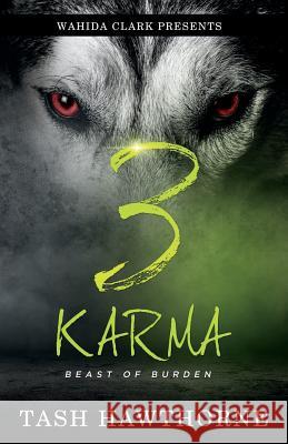 Karma 3: Beast Of A Burden Tash, Hawthorne 9781947732261 Wahida Clark Presents Publishing, LLC