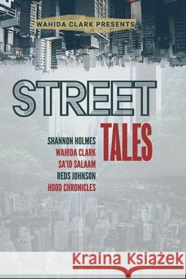 Street Tales: A Street Lit Anthology Wahida Clark Shannon Holmes 9781947732483 Wahida Clark Presents Publishing, LLC