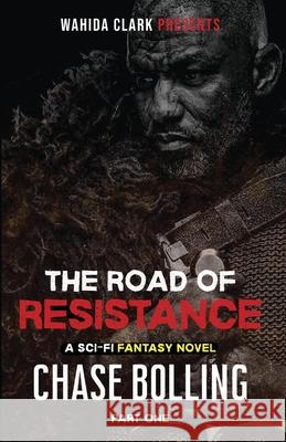 The Road of Resistance: Part One Chase Bolling 9781947732940 Wahida Clark Presents Publishing, LLC
