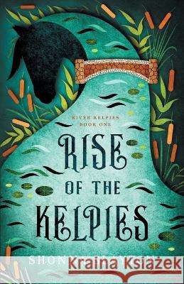 Rise of the Kelpies Shonna Slayton 9781947736184