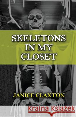 Skeletons in My Closet Janice Claxton 9781947741058