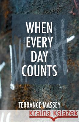 When Every Day Counts Terrance Massey 9781947741416 Kingdom Publishing