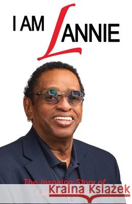 I Am Lannie: The Inspiring Story of Lannie Dennis Lannie Dennis   9781947741515 Kingdom Publishing