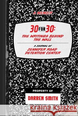30-For-30: The Writings Behind the Wall Darren Smith 9781947741539