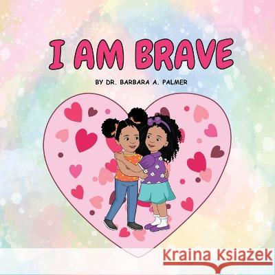 I Am Brave Barbara A Palmer   9781947741805 Kingdom Publishing