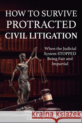 How to Survive Protracted Litigation Claudia Barber 9781947741959 Kingdom Publishing