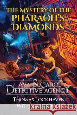 Ava & Carol Detective Agency: The Mystery of the Pharaoh's Diamonds Thomas Lockhaven, Emily Chase, David Aretha 9781947744127 Twisted Key Publishing, LLC