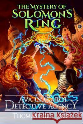 Ava & Carol Detective Agency: The Mystery of Solomon's Ring Thomas Lockhaven, Jeannette Larson, David Aretha 9781947744172 Twisted Key Publishing, LLC