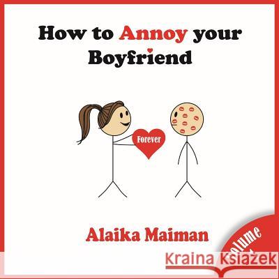 How to Annoy your Boyfriend: Forever Maiman, Alaika 9781947744226 Twisted Key Publishing, LLC