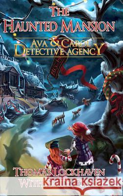 Ava & Carol Detective Agency: The Haunted Mansion Thomas Lockhaven, Emily Chase, David Aretha 9781947744240 Twisted Key Publishing, LLC
