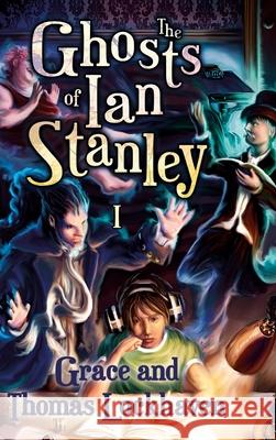The Ghosts of Ian Stanley Grace Lockhaven Thomas Lockhaven 9781947744424 Twisted Key Publishing, LLC