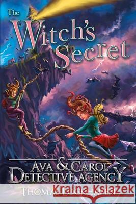 Ava & Carol Detective Agency: The Witch's Secret Thomas Lockhaven David Aretha Andrea Vanryken 9781947744646 Twisted Key Publishing, LLC