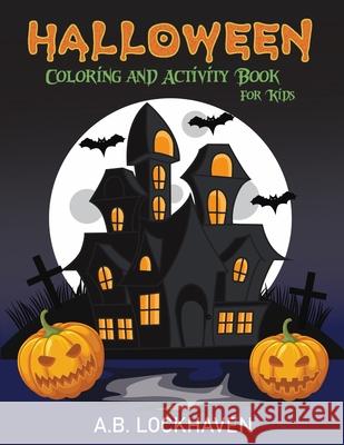 Halloween Coloring and Activity Book for Kids A. B. Lockhaven Thomas Lockhaven Aisha Gohar 9781947744677 Twisted Key Publishing, LLC