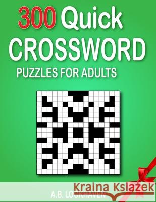 300 Quick Crossword Puzzles for Adults A. B. Lockhaven Grace Lockhaven 9781947744936 Twisted Key Publishing, LLC