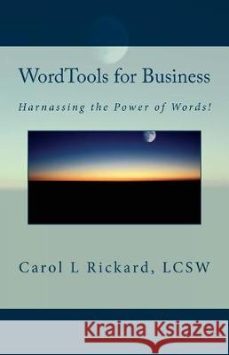 WordTools for Business: Harnessing the Power of Words! Rickard, Carol L. 9781947745025 Well Youniversity Publications