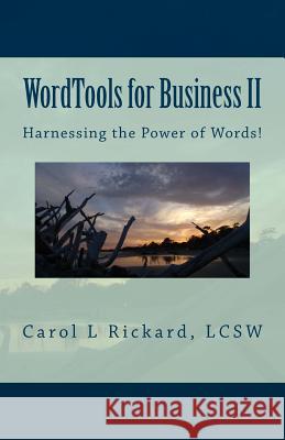 WordTools for Business II: Harnessing the Power of Words! Rickard, Carol L. 9781947745032 Well Youniversity Publications