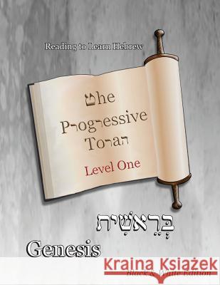 The Progressive Torah: Level One Genesis: Black & White Edition Minister 2. Others                       Ahava Lilburn 9781947751071