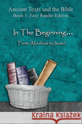 In The Beginning... From Abraham to Israel - Easy Reader Edition: Synchronizing the Bible, Enoch, Jasher, and Jubilees Minister 2. Others 9781947751217 Minister2others