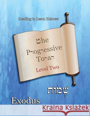 The Progressive Torah: Level Two Exodus: Color Edition Minister 2. Others                       Ahava Lilburn 9781947751743