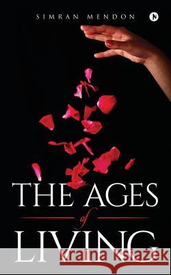 The Ages of Living Simran Mendon 9781947752634 Notion Press, Inc.