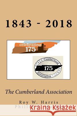 The Cumberland Association: Celebrating 175 years of Leadership, Ministry and Service Morgan, Phillip T. 9781947759046