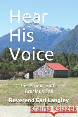 Hear His Voice: Discerning God's Gracious Call Langley, Earl 9781947759060