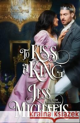 To Kiss a King Jess Michaels 9781947770706 Passionate Pen LLC