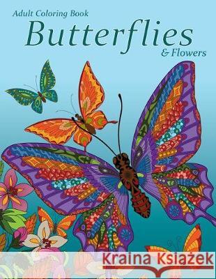 Adult Coloring Book: Butterflies & Flowers Art and Color Press 9781947771079 Art and Color Press