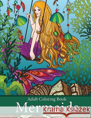 Adult Coloring Book: Mermaids: Life Under the Sea Art and Color Press 9781947771086 Art and Color Press