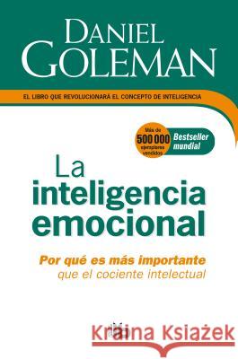 La Inteligencia Emocional: Por Qué Es Más Importante Que El Cociente Intelectual / Emotional Intelligence Goleman, Daniel 9781947783423