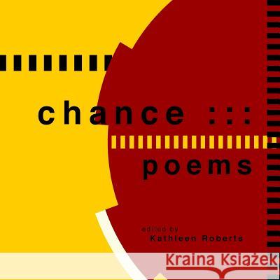 Chance: Poems Kathleen Roberts Kathy McTavish 9781947787063