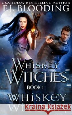 Whiskey Witches F. J. Blooding 9781947790353 Whistling Book Press