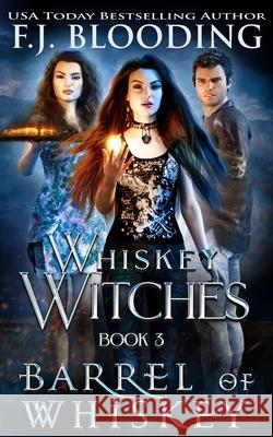 Barrel of Whiskey F. J. Blooding 9781947790377 Whistling Book Press