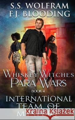 International Team of Mystery S. S. Wolfram F. J. Blooding 9781947790568 Whistling Book Press